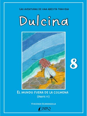 cover image of DULCINA, LAS AVENTURAS DE UNA ABEJITA TRAVIESA 8. El mundo fuera de la colmena (II)